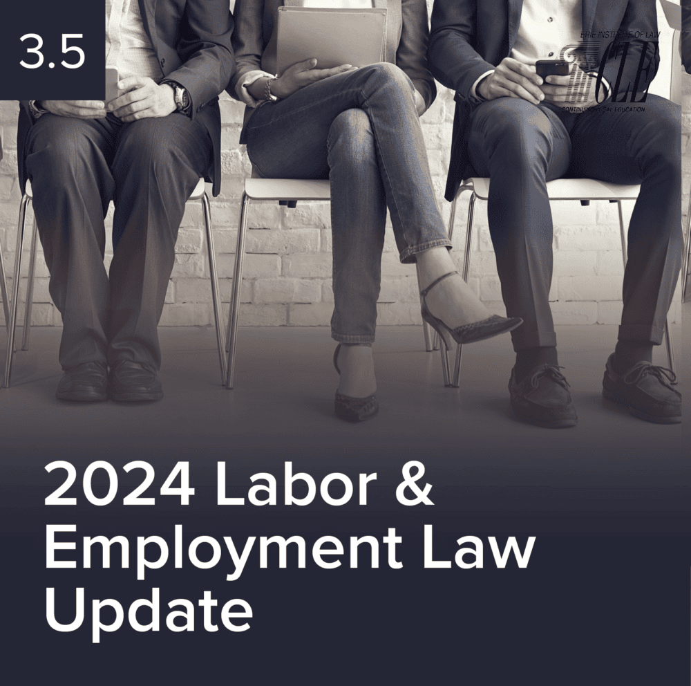 #2482 2024 Labor & Employment Law Update